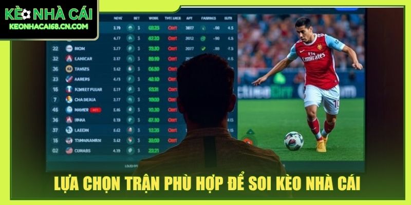 Lựa chọn trận phù hợp để soi kèo nhà cái