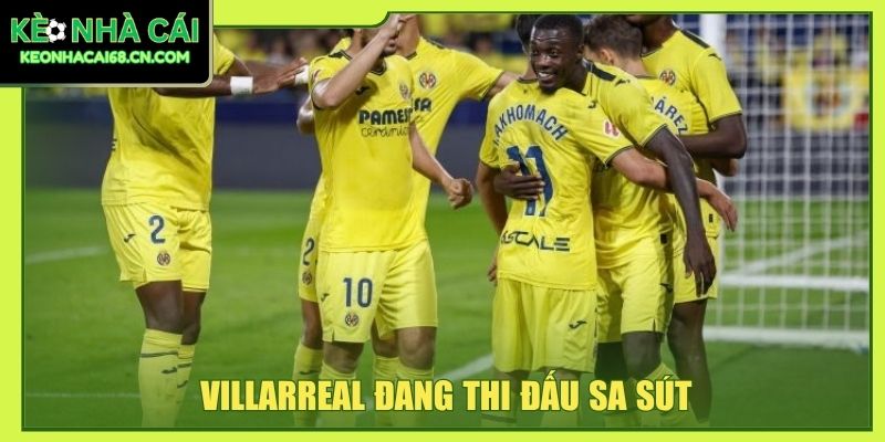 Villarreal đang thi đấu sa sút