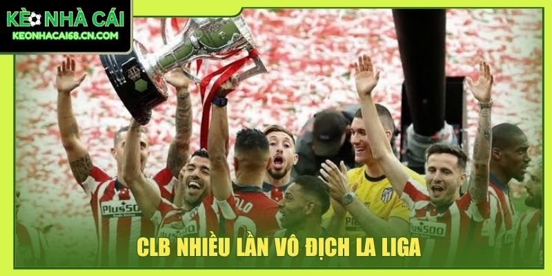 CLB nhiều lần vô địch La Liga