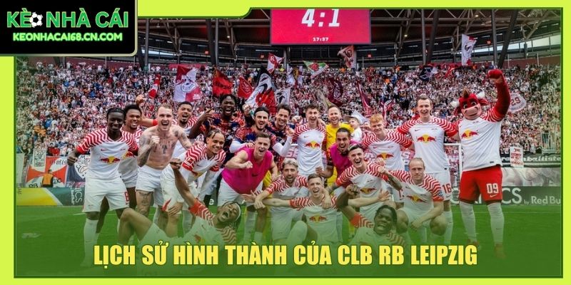 Lịch sử hình thành của CLB RB Leipzig