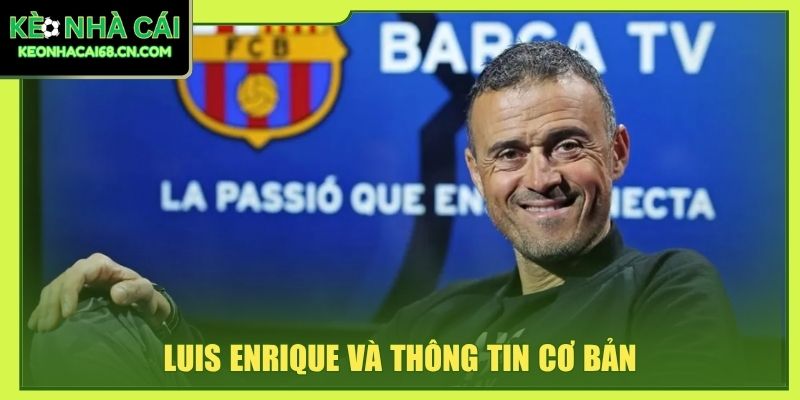 Luis Enrique và thông tin cơ bản