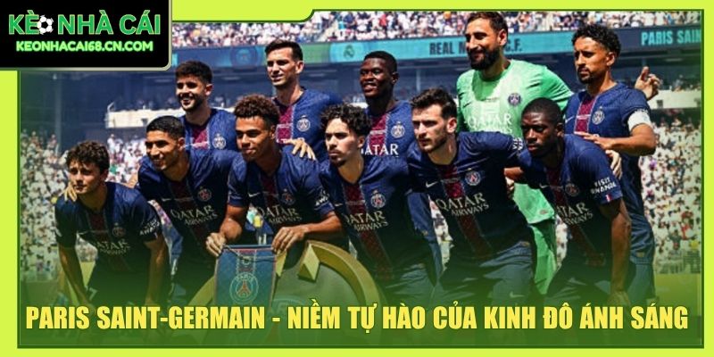 Paris Saint-Germain - Niềm tự hào của kinh đô ánh sáng